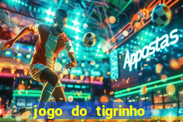 jogo do tigrinho bet vip